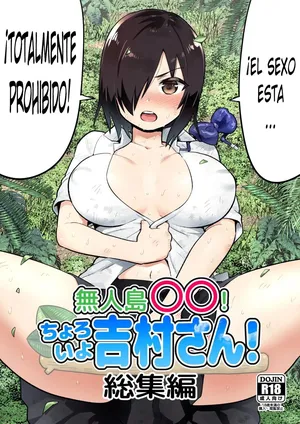 [OTOREKO (Toilet Komoru)] Mujintou no Yoshimura-san Soushuuhen + Yoshimura-san 6-wa to 7-wa｜Recopilación de Una Estudiante en una Isla Desierta + Cap. 6 y 7 (Final] [Spanish] [Omanko Oshiri Scan] [Sin Censura] [Digital]