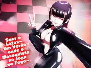 [ma-kuaruya] Suor e Látex ~ Um Verão onde o Masoquista se Joga no Fogo ~