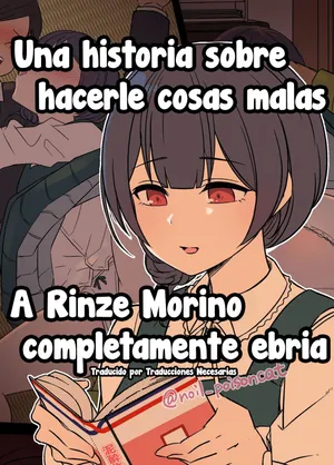[Dokuneko Noil] Deisui Shita Morino Rinze ni Warui Koto o Suru Hanashi | Una historia sobre hacerle cosas malas a Rinze Morino completamente ebria (THE iDOLM@STER Shiny Colors) [Spanish] [Traducciones necesarias]