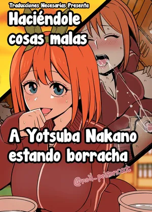 [Dokuneko Noil] Nakano Yotsuba ni Osake o Nomasete Warui Koto o Suru Hanashi - Haciéndole cosas malas a Yotsuba Nakano estando borracha (Gotoubun no Hanayome) [Español] [Traducciones necesarias]